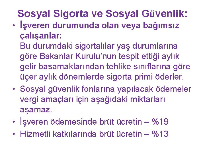 Sosyal Sigorta ve Sosyal Güvenlik: • İşveren durumunda olan veya bağımsız çalışanlar: Bu durumdaki