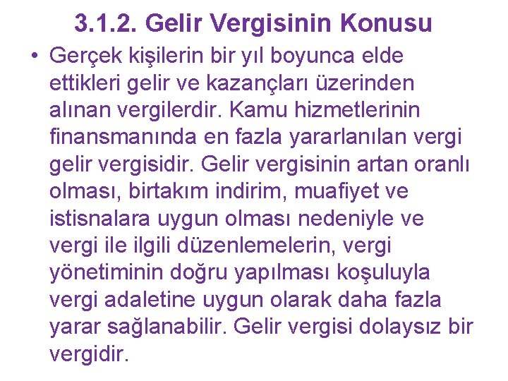 3. 1. 2. Gelir Vergisinin Konusu • Gerçek kişilerin bir yıl boyunca elde ettikleri