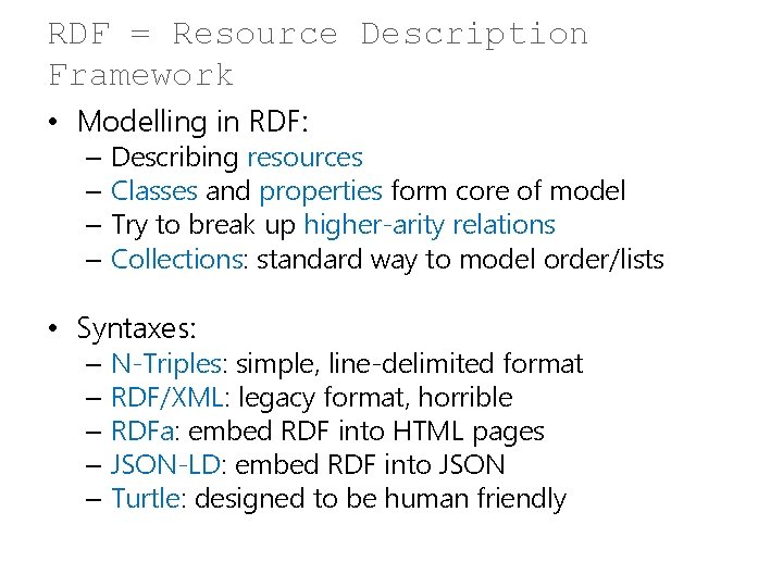 RDF = Resource Description Framework • Modelling in RDF: – Describing resources – Classes