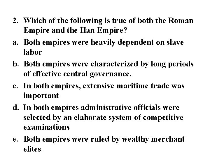 2. Which of the following is true of both the Roman Empire and the