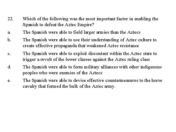 22. Which of the following was the most important factor in enabling the Spanish