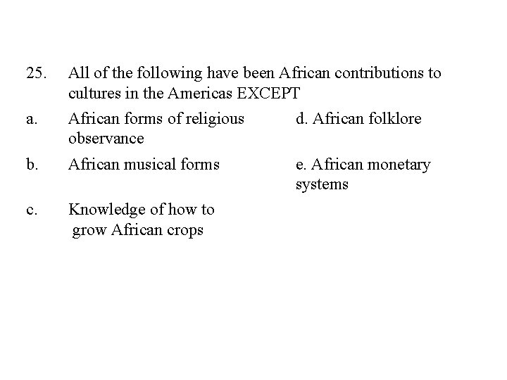 25. All of the following have been African contributions to cultures in the Americas