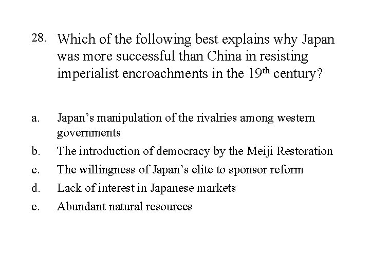 28. Which of the following best explains why Japan was more successful than China