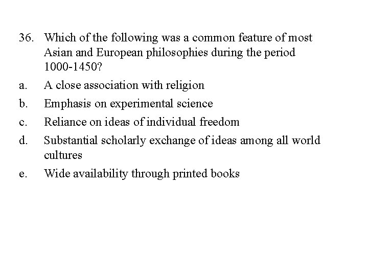 36. Which of the following was a common feature of most Asian and European