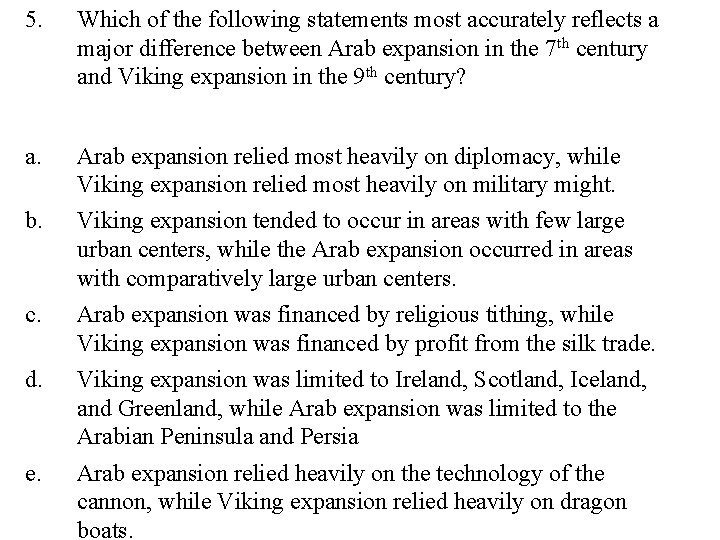 5. Which of the following statements most accurately reflects a major difference between Arab