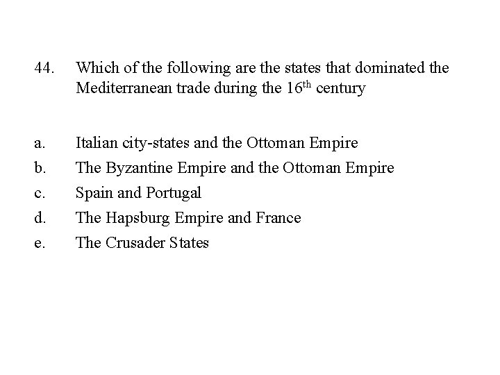 44. Which of the following are the states that dominated the Mediterranean trade during