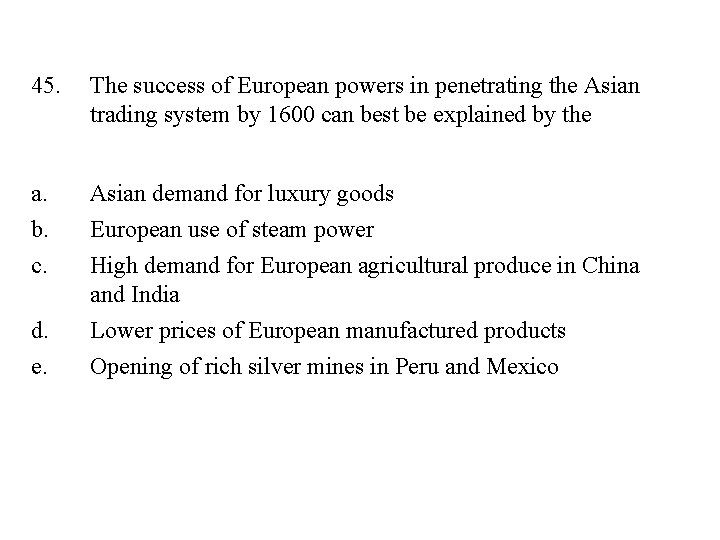 45. The success of European powers in penetrating the Asian trading system by 1600