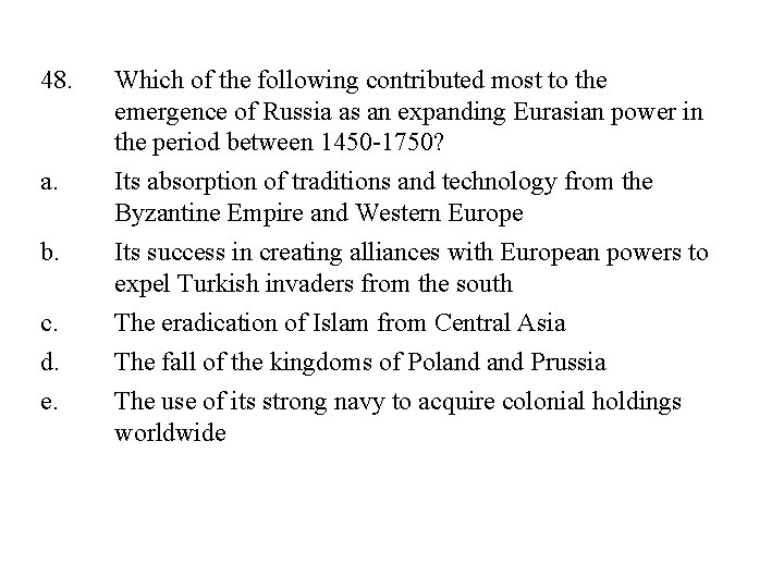 48. a. Which of the following contributed most to the emergence of Russia as