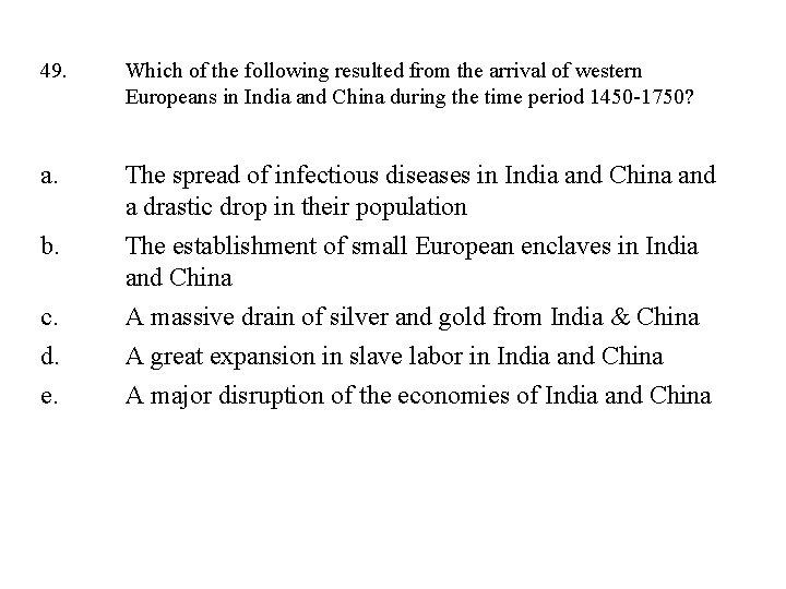 49. Which of the following resulted from the arrival of western Europeans in India