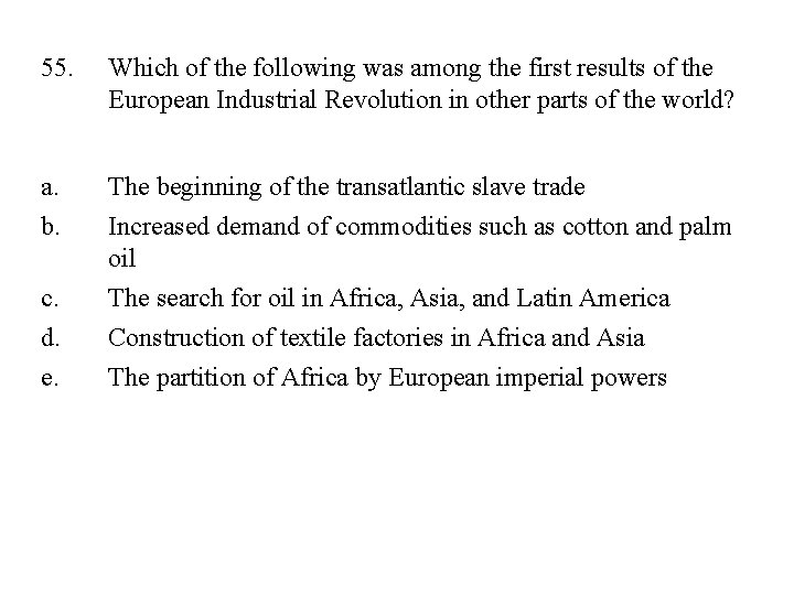 55. Which of the following was among the first results of the European Industrial