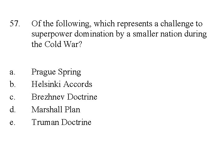 57. Of the following, which represents a challenge to superpower domination by a smaller