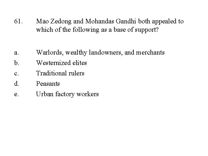 61. Mao Zedong and Mohandas Gandhi both appealed to which of the following as