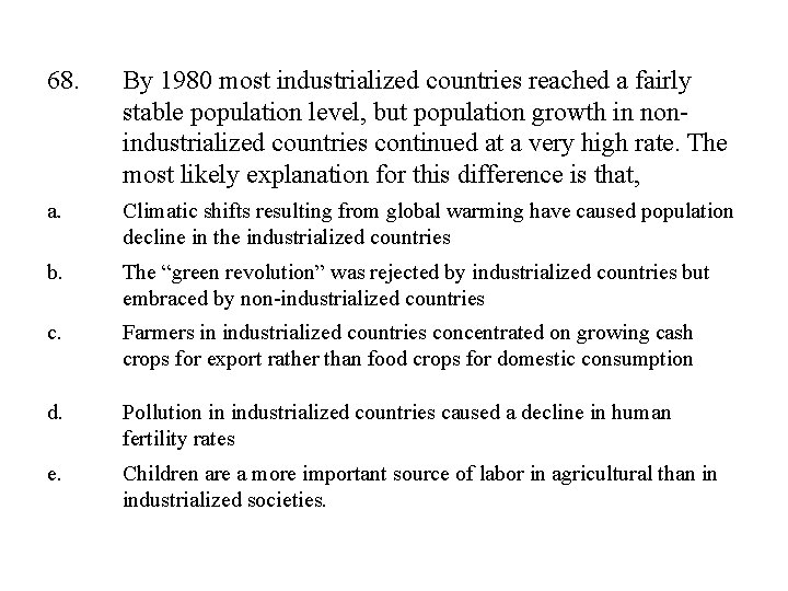 68. By 1980 most industrialized countries reached a fairly stable population level, but population