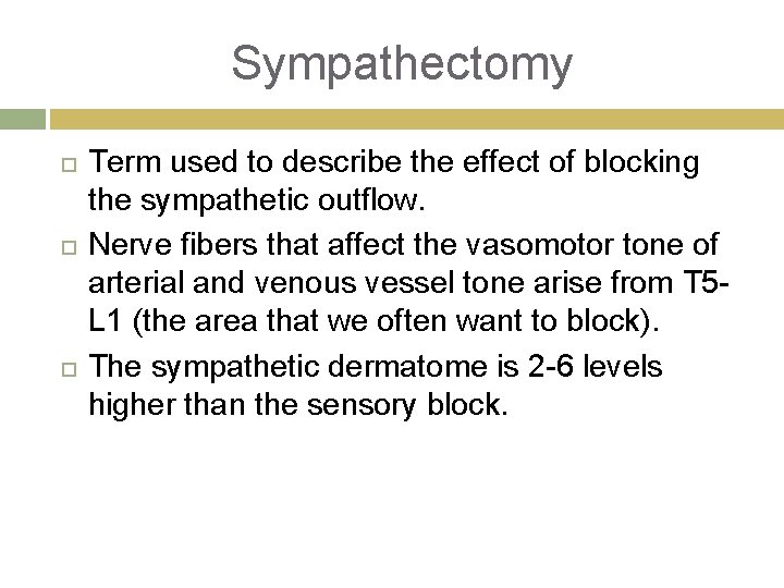 Sympathectomy Term used to describe the effect of blocking the sympathetic outflow. Nerve fibers