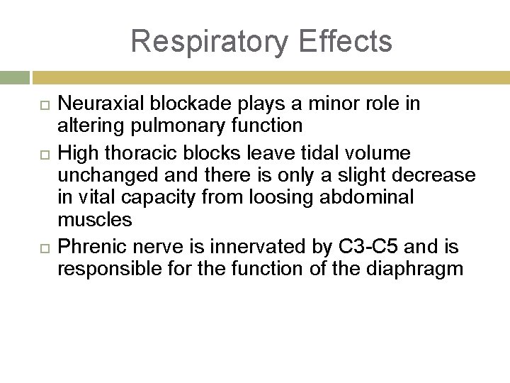 Respiratory Effects Neuraxial blockade plays a minor role in altering pulmonary function High thoracic