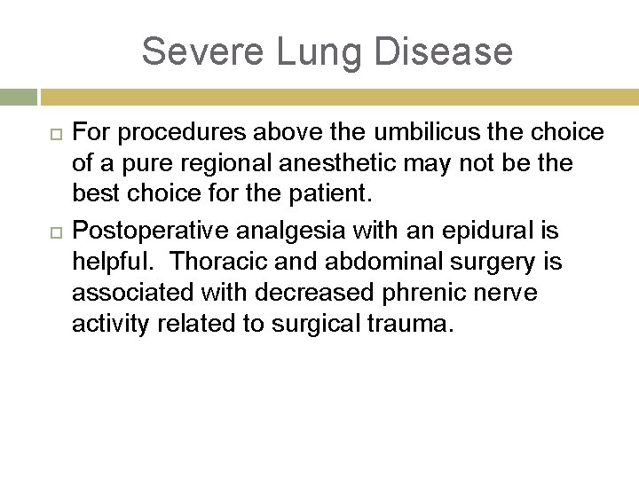 Severe Lung Disease For procedures above the umbilicus the choice of a pure regional