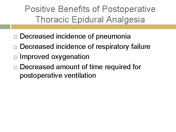 Positive Benefits of Postoperative Thoracic Epidural Analgesia Decreased incidence of pneumonia Decreased incidence of