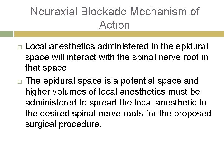 Neuraxial Blockade Mechanism of Action Local anesthetics administered in the epidural space will interact