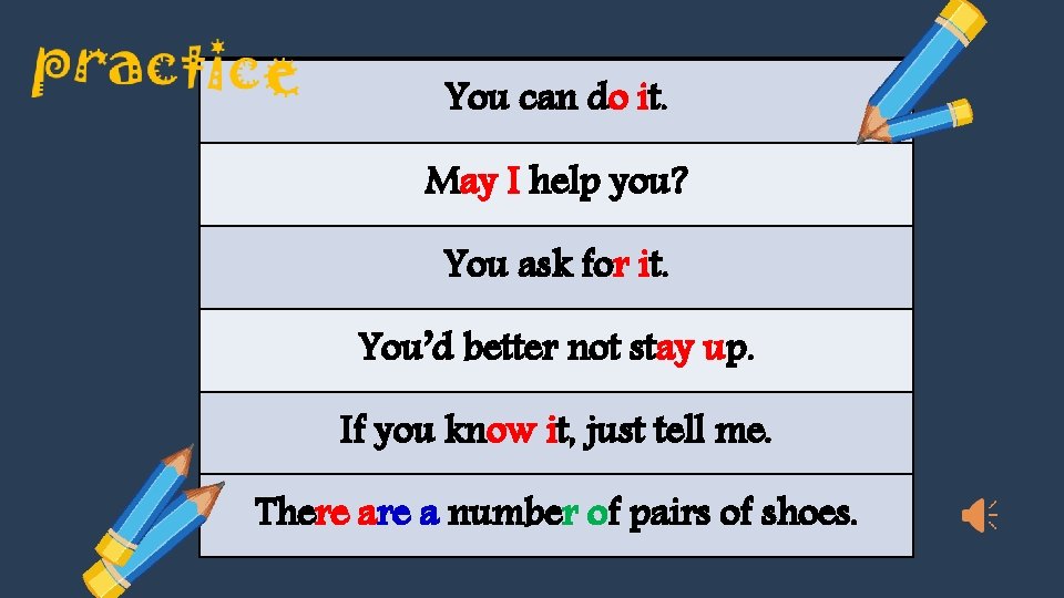 You can do it. May I help you? You ask for it. You’d better