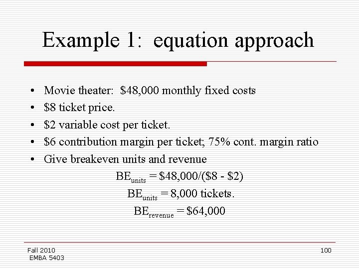 Example 1: equation approach • • • Movie theater: $48, 000 monthly fixed costs