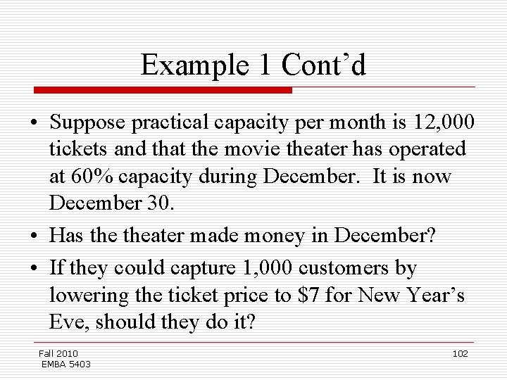 Example 1 Cont’d • Suppose practical capacity per month is 12, 000 tickets and
