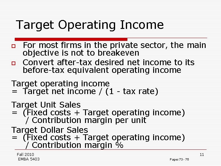 Target Operating Income o o For most firms in the private sector, the main