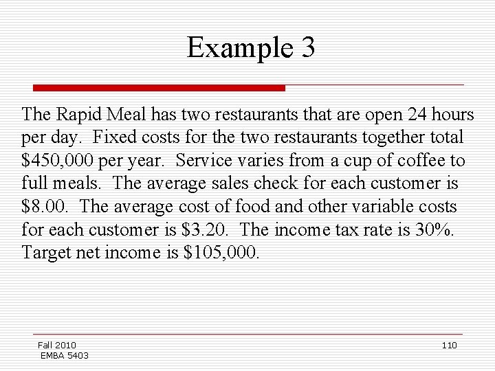 Example 3 The Rapid Meal has two restaurants that are open 24 hours per