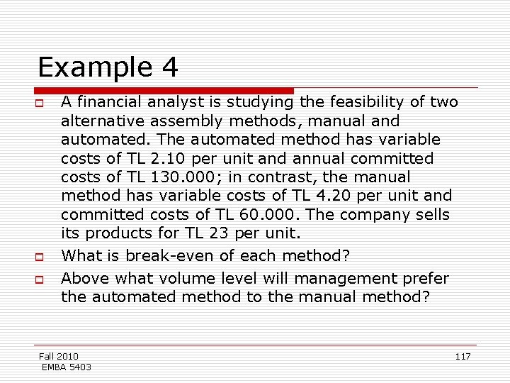 Example 4 o o o A financial analyst is studying the feasibility of two