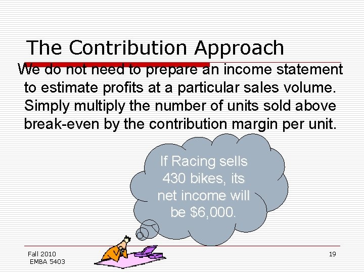 The Contribution Approach We do not need to prepare an income statement to estimate