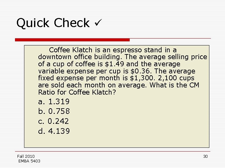 Quick Check Coffee Klatch is an espresso stand in a downtown office building. The
