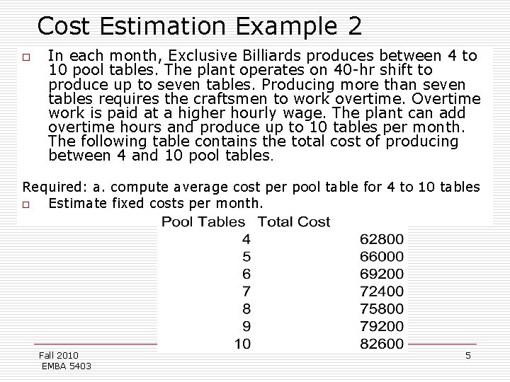 Cost Estimation Example 2 o In each month, Exclusive Billiards produces between 4 to