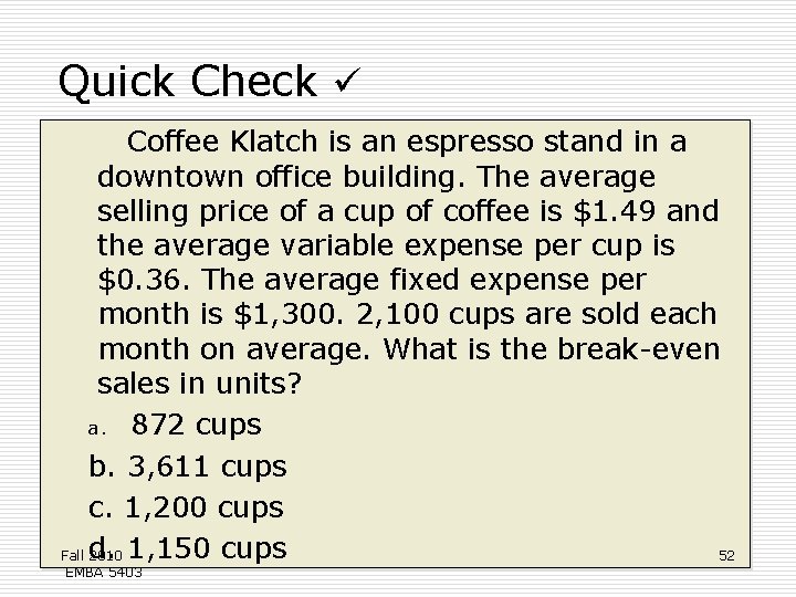 Quick Check Coffee Klatch is an espresso stand in a downtown office building. The