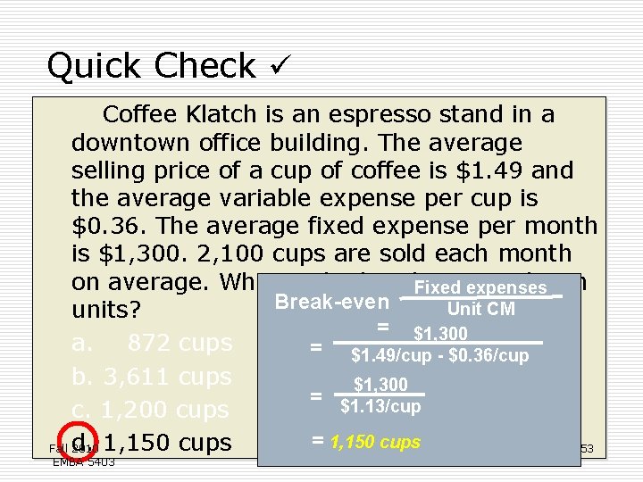 Quick Check Coffee Klatch is an espresso stand in a downtown office building. The