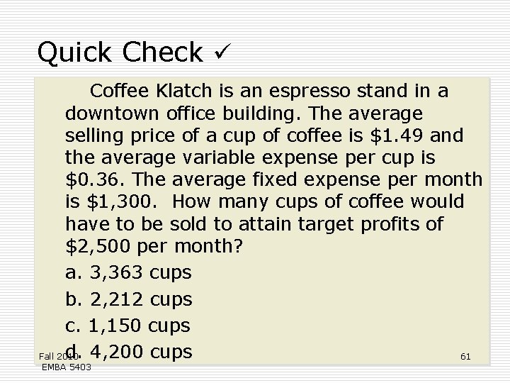 Quick Check Coffee Klatch is an espresso stand in a downtown office building. The