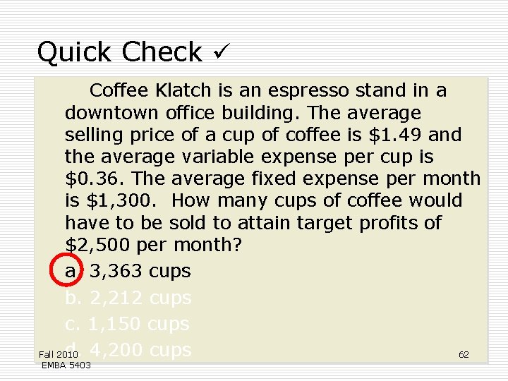 Quick Check Coffee Klatch is an espresso stand in a downtown office building. The