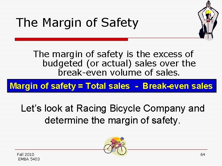 The Margin of Safety The margin of safety is the excess of budgeted (or