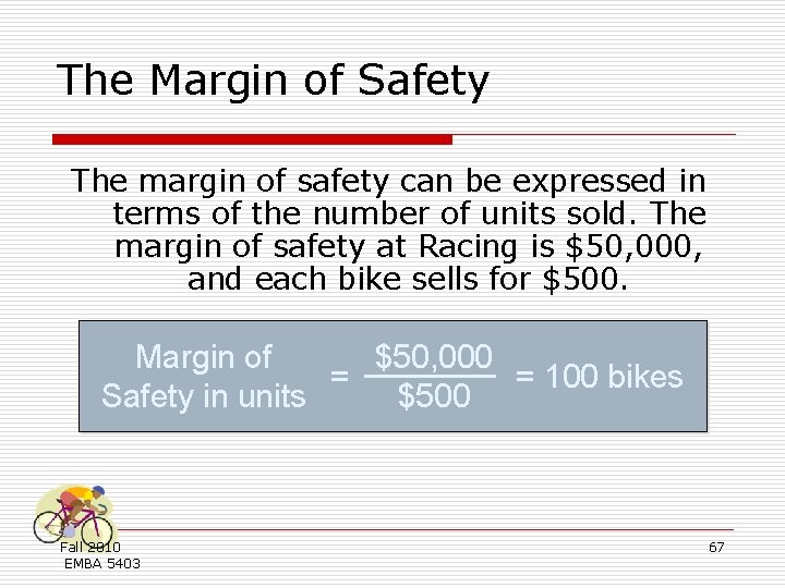 The Margin of Safety The margin of safety can be expressed in terms of