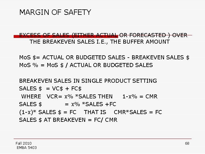 MARGIN OF SAFETY EXCESS OF SALES (EITHER ACTUAL OR FORECASTED ) OVER THE BREAKEVEN