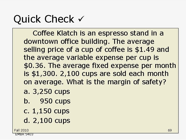 Quick Check Coffee Klatch is an espresso stand in a downtown office building. The