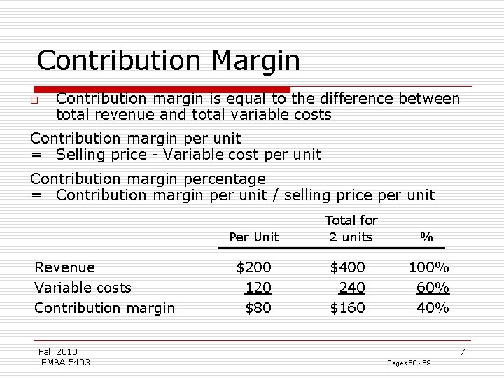 Contribution Margin o Contribution margin is equal to the difference between total revenue and