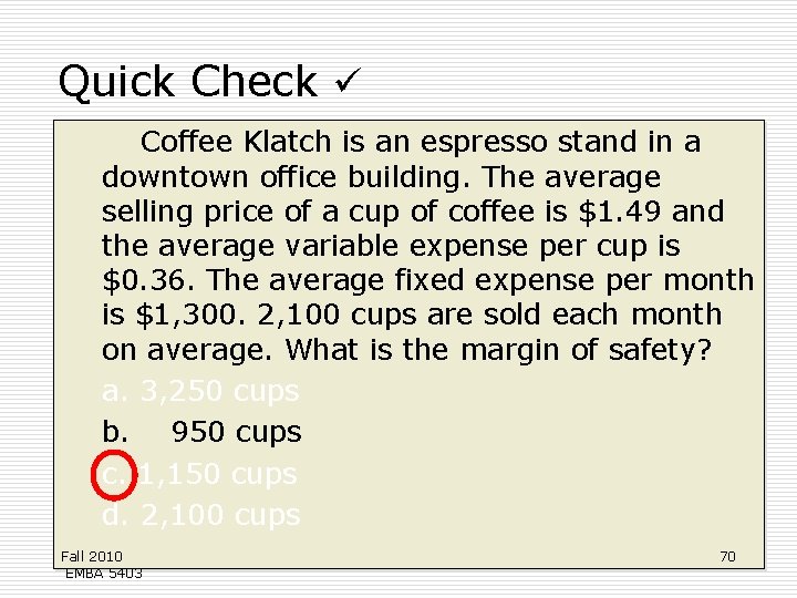 Quick Check Coffee Klatch is an espresso stand in a downtown office building. The