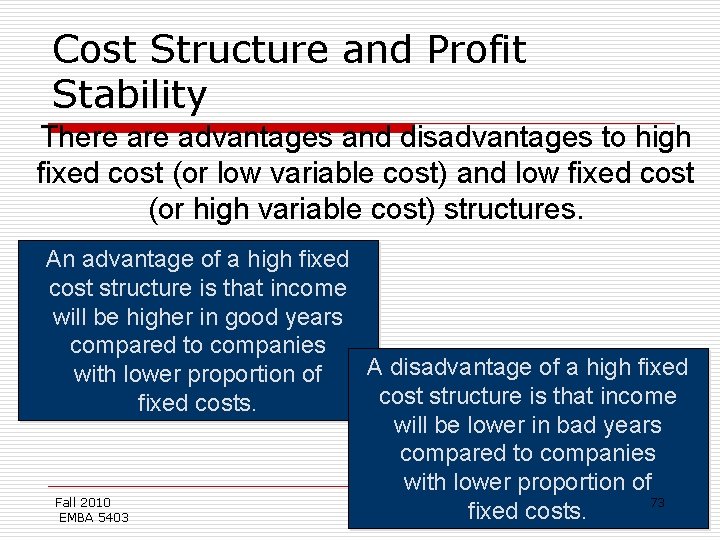 Cost Structure and Profit Stability There advantages and disadvantages to high fixed cost (or