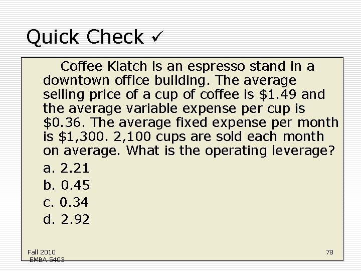 Quick Check Coffee Klatch is an espresso stand in a downtown office building. The