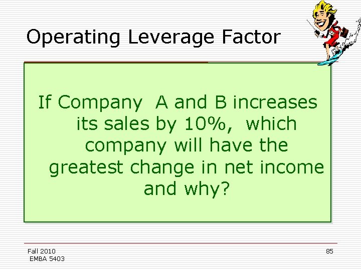 Operating Leverage Factor If Company A and B increases its sales by 10%, which
