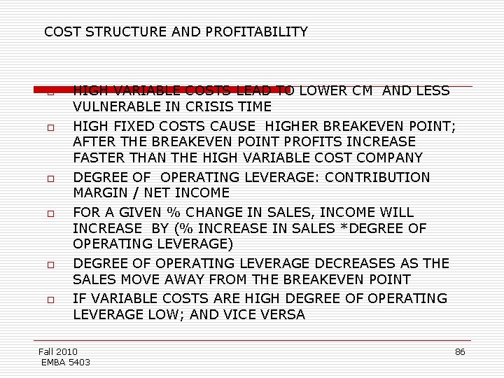 COST STRUCTURE AND PROFITABILITY o o o HIGH VARIABLE COSTS LEAD TO LOWER CM