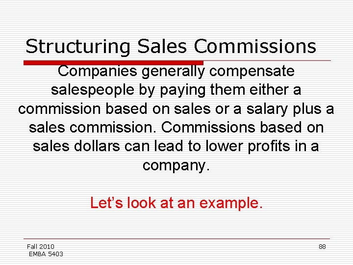 Structuring Sales Commissions Companies generally compensate salespeople by paying them either a commission based