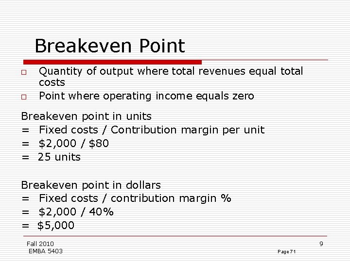 Breakeven Point o o Quantity of output where total revenues equal total costs Point