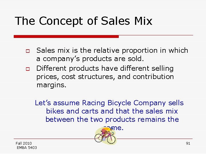 The Concept of Sales Mix o o Sales mix is the relative proportion in