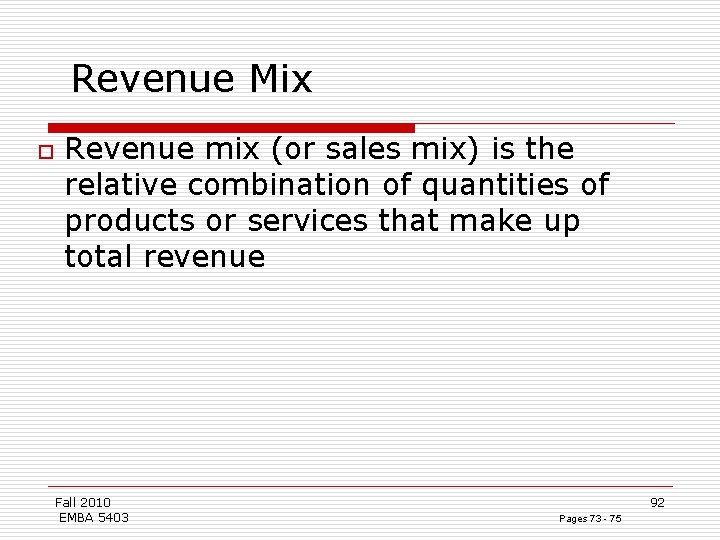 Revenue Mix o Revenue mix (or sales mix) is the relative combination of quantities