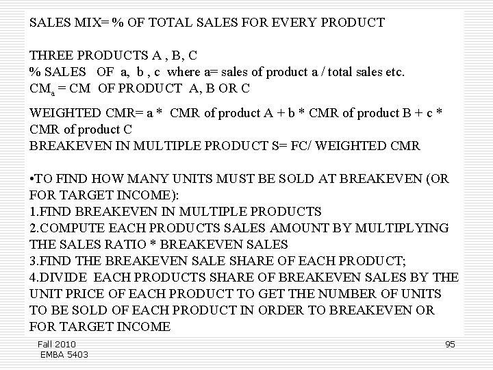 SALES MIX= % OF TOTAL SALES FOR EVERY PRODUCT THREE PRODUCTS A , B,